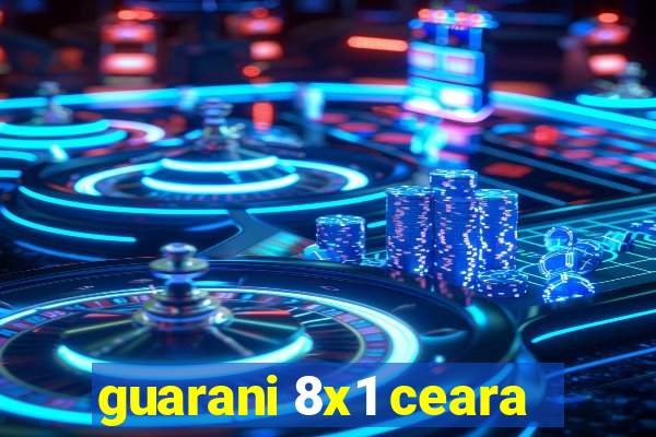 guarani 8x1 ceara